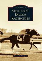 Kentucky's Famous Racehorses 0738566888 Book Cover