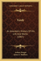 Verdi: An Anecdotic History of His Life and Works 1015063500 Book Cover