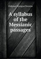A Syllabus of the Messianic Passages in the Old Testament 1022150332 Book Cover