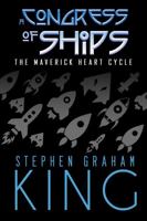 A Congress of Ships (The Maverick Heart Cycle) 1987963474 Book Cover