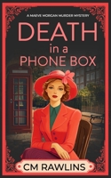 Death in a Phone Box: A 1920s Murder Mystery (The Maeve Morgan Historical Cozy Mystery Series) B0FD3DPFSC Book Cover