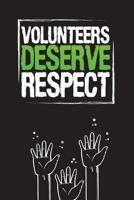 Volunteers Deserve Respect: Community Service Chart Logbook and Record Diary 1671637879 Book Cover
