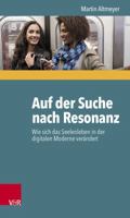 Auf Der Suche Nach Resonanz: Wie Sich Das Seelenleben in Der Digitalen Moderne Verandert 3525462727 Book Cover