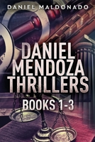 Daniel Mendoza Thrillers - Books 1-3 4824192234 Book Cover