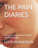 THE PAIN DIARIES: Living, Surviving, and Still Standing with Fibromyalgia B0GHG2XR3G Book Cover