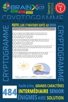Cryptogrammes Bien-Être et Positivités – Volume 1: 484 phrases inspirantes à décoder | Gros caractères | Format 6 x 9 | Jeux de réflexion relaxants pour seniors | Solutions incluses (French Edition) B0GCHH7FPW Book Cover