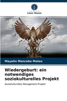 Wiedergeburt: ein notwendiges soziokulturelles Projekt 6203142549 Book Cover