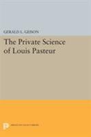 The Private Science of Louis Pasteur 069101552X Book Cover