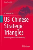 US-Chinese Strategic Triangles: Examining Indo-Pacific Insecurity 3319577468 Book Cover