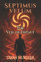 Septimus Velum: The Veil of the Impact B0FLWBFJ3K Book Cover
