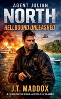 Agent Julian North: Hellbound Unleashed B0GLHZDT8K Book Cover