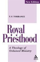 Royal Priesthood Theology of Ordained Ministry 0567292223 Book Cover