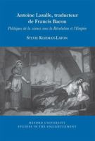 Antoine Lasalle, traducteur de Francis Bacon: Politiques de la science sous la Révolution et l'Empire (Oxford University Studies in the Enlightenment 2025) 183624245X Book Cover