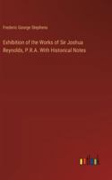 Exhibition of the Works of Sir Joshua Reynolds, P.R.A. With Historical Notes 3385315026 Book Cover