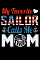 My Favorite Sailor Calls Me Mom: Navy Veterans day Notebook 6 x 9 Blank Notebook, notebook journal, Dairy, 100 pages. 1673916503 Book Cover