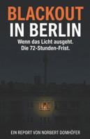 Blackout in Berlin: Wenn es dunkel wird in der Stadt - die 72-Stunden-Frist B0G3B693BH Book Cover