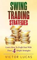 Swing Trading Strategies: Learn How to Profit Fast With These 4 Simple Strategies 1986625672 Book Cover