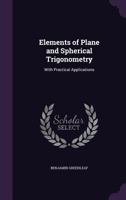 Elements of Plane and Spherical Trigonometry: With Practical Applications 101441315X Book Cover