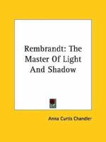 Rembrandt Master of Light and Shadow 1425373941 Book Cover