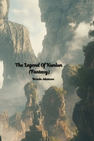 The Legend Of Kunlun (Fantasy) B0DPMLFBP5 Book Cover