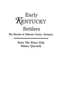 Early Kentucky Settlers: The Records of Jefferson County Kentucky : From the Filson Club History Quarterly 0806312130 Book Cover