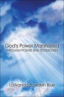 God's Power Manifested Through Poems and Testimonies 1605631442 Book Cover