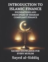 Introduction to Islamic Finance: Foundations and Principles of Shariah Compliant Finance (Muslim Spiritual Renewal Textbooks) B0DY83PM3V Book Cover