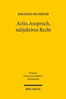 Actio, Anspruch, Subjektives Recht: Eine Aktionenrechtliche Rekonstruktion Des Verwaltungsrechts 3161547969 Book Cover
