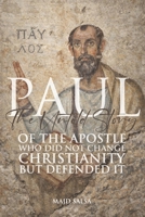 PAUL: The Untold Story of the Apostle Who Did Not Change Christianity—But Defended It B0GH4NW4X8 Book Cover