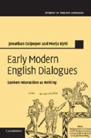 Early Modern English Dialogues: Spoken Interaction as Writing 1107421152 Book Cover