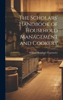 The Scholars' Handbook of Household Management and Cookery 1022536877 Book Cover