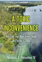A Toxic Inconvenience: Red Tide and Blue-Algae on Florida's Coast 1733983775 Book Cover