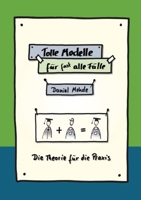 Tolle Modelle für (fast) alle Fälle: Die Theorie für die Praxis - Überleben im Arbeitsalltag 3384644395 Book Cover