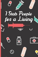 I Stab People For A Living Funny Nurse Notebook: Gag Gift For Student Nurses - Nurse Journal For Women - 6 x 9 inch College Ruled Notepad With 120 Pages - (Funny Nurse Notebooks & Journals) 1672830842 Book Cover