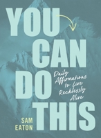 You Can Do This: Daily Affirmations to Live Recklessly Alive 031046742X Book Cover