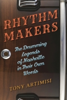 Rhythm Makers: The Drumming Legends of Nashville in Their Own Words 1442240113 Book Cover