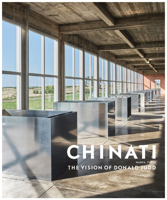 Chinati: The Vision of Donald Judd 0300169396 Book Cover