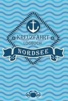 Kreuzfahrt Logbuch Nordsee: Tagebuch f�r eine Nordsee Kreuzfahrt. Reisetagebuch f�r 60 Reisetage auf dem Schiff f�r Urlaub Reiseerinnerungen der sch�nsten Kreuzfahrten und Schiffsreise. Perfektes Gesc 1700706136 Book Cover