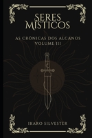 Seres Místicos: As Crônicas dos Alcanos Vol. 03 B08Z33R13D Book Cover