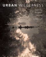 Urban Wilderness: Exploring a Metropolitan Watershed (Center for American Places - Center Books on American Places) 1930066821 Book Cover