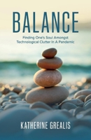 Balance: Finding One's Soul Amongst Technological Clutter In A Pandemic null Book Cover
