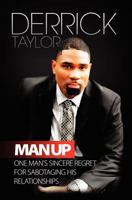 Man Up: One Man's Sincere Regret for Sabotaging His Relationshops 1613643829 Book Cover