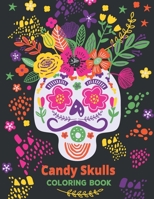 Candy Skulls Coloring Book: Perfect day of the dead | Sugar skull drawing book for everyone, kids and Adults, Mexican | Thick Perforated Pages Resist Bleed-Through | Creative colorful art B08WJZ82ZR Book Cover