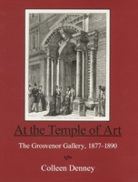 At the Temple of Art: The Grosvenor Gallery 1877-1890 1611471885 Book Cover