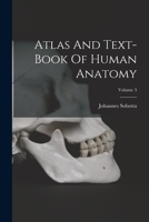 Atlas And Text-book Of Human Anatomy; Volume 3 101930362X Book Cover