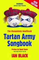 The (Completely Unofficial) Tartan Army Songbook (Black & White Publishing) 1845020006 Book Cover
