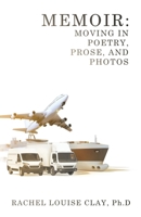 Memoir: Moving in Poetry, Prose, and Photos 1665770643 Book Cover