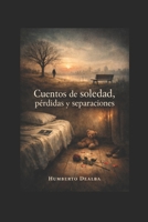 Cuentos de Soledad, Pérdidas y Separaciones (Spanish Edition) 1520497652 Book Cover