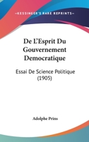 De L'Esprit Du Gouvernement Democratique: Essai De Science Politique (1905) 1160401780 Book Cover