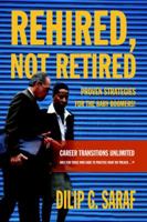 Rehired, Not Retired: Proven Strategies for the Baby Boomers! 0595362583 Book Cover